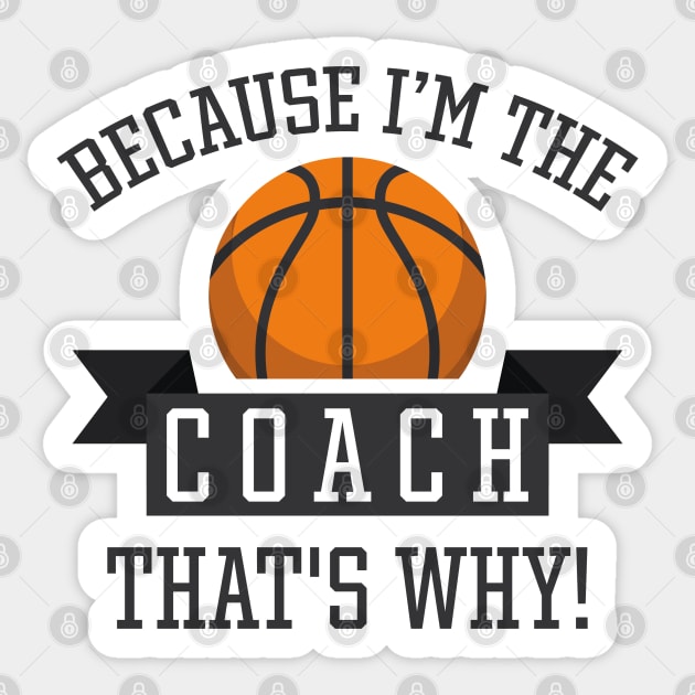 Because I'm The Coach Sticker by LuckyFoxDesigns